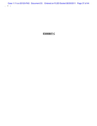 Case 1:11-cv-20120-PAS Document 53    Entered on FLSD Docket 08/30/2011 Page 37 of 44




                                     EXH I T C
                                          BI
 