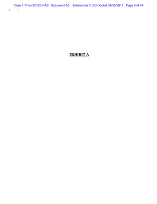 Case 1:11-cv-20120-PAS Document 53    Entered on FLSD Docket 08/30/2011 Page 6 of 44
!




                                         EX H IB I A
                                                  T
 