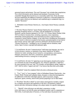 Case 1:11-cv-20120-PAS Document 58     Entered on FLSD Docket 09/16/2011 Page 10 of 76

4




              gener ed r
                   at eport a prnt s.The wor ' um ent'alo i udesdat compiatons
                             s nd i out            d'
                                                    doc      ' s ncl        a    li
              f om w hi h i or a i can be obt ne and ta atd,i neces r by t
               r       c nf m ton             ai d    r nsl e f      sa y, he
              r pondentt ough de e i devi i ar onabl us e f m .l any doc ent
               es         hr      t cton     ces n eas     y abl or f          um
              hasbee m odii by t addii ofnottonsorot
                     n      fed he       ton      ai       herwi e,orhasbe pr ed i
                                                                s         en epar n
              m uli e copi whih ar noti i ,eac m odii copy oruni i copy i a
                  tpl      es c e         dentcal h       fed          dentcal    s
              s at '
               epar e 'docum ent'
                                .'

              2. Def ndant meansDi masCha tesi ,Ana Giper,De ek Thomas Las
                    e     s       s      rii ,nc.     s t r           , handa
              Ada s
                 m .

              3.Thet rm t im asChartes'm eansDim asChartesl ,hecor aton
                     e r s         ii '         s      ii ,nc.t     por i
              oper i 28 halwa hous ,i 18 sat wih t headquart i Loui vil
                  atng      f y    es n    t es, t he         er n    s le,
              Kentucky,and t busnessoper ed at1 N . .1 St Avenue,Dani Fl i 33304-
                           he i         at     41 W     .            a, orda
              28 (nwhae rbusne sf r i l i c por to c o ec porto
                35 i  tve i s o m,ncudng or ain, l s or a in,
              part s p,lm ied parnerhi uni or a ed as aton,pr i or hi S
                 ner hi i t      t s p, nc por t     soci i  opret s p,
              c mor ton lmie la lt c
               o ai , i td ibiiy ompa y,o a ohe f m) i l i a r al ope t
                                     n r ny t r or ,ncudng ny e pr ry
             owned,l d orot
                     ease    herwi eoccupi att l ton,per onalpr t ofany ki at
                                   s      ed hat oca i      s    opery       nd
             t l i and any ot rght com m onl at i ed t t busi known as
              hat ocaton,         her i s         y trbut o he    ness
             dDi m asChartes,nc,' i udi by way ofexampl and notlm iaton,tade
              ç s         ii l ,' ncl ng                 e      i ti r
             nam es lquorlcenses copyrghtand tadem ar rght
                   ,i     i     ,     i      r       k i s.

             3.Asus her n,t t m ' muni i 's lm ean sgn l
                    ed ei he er '     com     catons' hal    i anguage,any or or
                                                                               al
             wrten uter nce,not i ors at
                it t a          aton, t ementofany natzew hat
                                                        tr   soeve by and t
                                                                  r,        o
             whom soeverm ade,i udi butnotlm ied t cor es
                               ncl ng,          i t o, r pondence,c onve s i ,
                                                                         r atons
             di ogues di cus i ,i erviw s cons t i agr em ent and ot
               al    , s sons nt e ,            ulatons, e    s      her
             under t ngsbet
                  sandi       ween oram ong t orm or per ons
                                             wo      e s .

             4.Asuse her n,t t m ' 'a
                     d ei he er ' ppearng i any l er ogat y s d notbe r s
                                  or'       i n       nt r or houl          ead o
             ast elmi eany pa oft l er ogat y,but whene a i e,i s lha
                o i nat      rt he nt r or          ,     ver pplcabl t hal ve
             t s em eani ast t m ' 'Forexa pl a l erogat y satng ' upportor
              he am      ng he er ' 'and.         m e, n nt r or t i '    s
             r e 's lbe r as ' upportand r e 'i an Ans e t doesbot can bem ade.
              ef r' hal  ead 's           ef r' f      w r hat      h

             5.'Compl nt' eanst c pl nttl i t above r er nced a i
                    ai 'm     he om ai ied n he     ef e       cton.

             6. ' , ' our'or'
                 ' '' ' '
                 You ' y        yourcom pany'r er t Def
                                            ' ef s o   endant Dim asChartes,nc. Ana
                                                            s s         ii l ,
             Gipe ,Der Thom asand Las
               s rt ek                  handa Adams,t pary t whom t l e r ores
                                                     he t o        he nt r ogat i
             ar addr ed'i bot t ri vi capaciy,and iss
              e     ess , n h hei ndi dual        t      t uccess s,as gns,
                                                                 or si
             employees,agent ,ator
                            s t ney,and a1 ot per onspum otng t acton t rbehal.
                                           l her s          i o        hei     f

             4.Thephr e ' crbe i det l'asus i t e i erogat i i udesa r
                      as ' des i n ai'     ed n hes nt r ores ncl       equest
             f a com pl e des i i and e ana i oft f s,cicum sances,a yss,
              or      et     crpton    xpl ton he act r      t      nal i
             o nin a ohe i or tonr ltngt tes j c matrofas ci i e r tr
              pi o nd t r nf mai eai o h ub e t te      pe t ntrogao y.
                                                            k
             5. ' dentf 'when r e rng t a i vi ,cor aton,orot
                  ' iy'
                  l            ef r i o n ndi dual por i       her
             entt s lm e t s f 'h t nam e a t l phonenumber a i a cor aton or
                iy hal an o et ol he
                                  t         nd e e         , nd f    por i
             ot entt isprnci epl ofbusnes ,ori an i vi ,t pr ntorl t
               her iy, t i pl ace         i s f ndi dual he ese         as
 