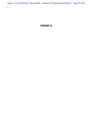 Case 1:11-cv-20120-PAS Document 58    Entered on FLSD Docket 09/16/2011 Page 72 of 76

#




                                         EXH I T D
                                              BI
 