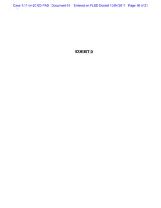 Case 1:11-cv-20120-PAS Document 61   Entered on FLSD Docket 10/04/2011 Page 16 of 21




                                     EXH I T D
                                          BI
 
