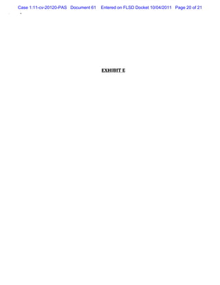 Case 1:11-cv-20120-PAS Document 61   Entered on FLSD Docket 10/04/2011 Page 20 of 21
 #




                                     EXH I I E
                                          B T
 