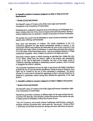 Case 1:11-cv-20120-PAS Document 73 Entered on FLSD Docket 11/29/2011 Page 6 of 11




       B.Pli i se ldt Summar l
          antFi ndte o      y udgme t enm 2: eares a
                                   ntm ll Fe    r t nd
       i pri@nm ent
        m s

        1.Bur ofpr and tl e
             den  oof   em n?
       n e Pl ntY scl m ofV i aéon ofM sFi ,Si h,Ei and Fourt h
            ai i    m'      ol           M     xt ght       eent
       Am endmentt t Cons iuton ofUnied St t .
                  o he    tt i         t   a es
       Defendant havecons r t ca ed t ares oft M ovant by US M a hal,f a
               a         pied o us he r t he         a          rs l or
       mi vi a w t a e n i tu , sno r q r = s a d ic me n. Wnga
         nor oldo h t ve f r e dœ     t e uie    t n n a mdo Ha
       celul t e
         l ar elphonedoesnotr se avi aion f prs o on Home Conf em e .
                              epre nt ol     or ione              m    nt

       n ei i ntwa a mouve f t d f n n st c e t a h tl e io e t m e a
           nc de   s        or he e e da t o r a e os ie nv r nm n nt l
       anguih,pai K
           s     w nlehng,and hm qsment.
       Fal e a est a f i ton of e dence: n e Fonrt Am endm ent of t U .
          s rr      nd abrcai       vi              h                 he S.
       Cons i i guqant t rght agnnR A e onabl s ches or s z es A 1
            tmton x ees he i          i t mrxq    e ear         ei ur . aw
       e o c m e oo c a usng a ho iy pr vi d u rtl co o of1 w i a l d t so
        nf r e nt     i l i ut rt o de nde le l r a s lowe o t p
        idi d l aA u rc ran cr mRa c s t s a c t a dr t n t i pr pe t
        n viuas I nde e ti ioz tn e ,o e r h h* n eni her o ry.
       l i i t a e oft dicr
        t s n he bus hat s eéonar power
                                y     --such asan ull uldet i oril
                                                    lawf  enton legal
        c nssainofpo ry ta avi ainofapes scvirl t ma ocur
         o c to    rm t- h t olto     ron' i l i s y c .
       Fa rc tng e i n e a i torf le y are tng a i i d la s W ol t s t e c o
         b i a i v de c gans      a s l r s i n nd vi ua lo        a e h ol r
       of 1w s a ut t ng aw a t per on' rght of due pr s and ung onabl
           a t t e, nki      y he s s i s                oces         eas    e
       s z r .I t e c s of de rva i n of p ope t t e c o of 1 w s a t wou d be
        ei n e n h a e       p i to       r ry, h ol r a t m e            l
       vi at by t lw f l obt ni or mai ni ng a pe on' pr t w hi over t
         ol ed    m a uly si ng         nt ni      rs s opery, ch         seps
       orm iapplest om ci ' aut iy.
            s i he        als hort
       The Fouree h Am e e s es t rghtt due pr
               t nt     ndm nt ecur he i o         ocess t Ei h A mendm e
                                                        ; he ght         nt
       pr bist useofcm eland unus pm ihm ent nlrng a a r tordet
         ohi t he                  ual K      . li n r es        endon,t
                                                                       hese
       rght can be vi at by t tse of f ce a ol tng t punihment n e per on
        i s         ol ed     he l     or m m i o           s   .       s
       accus ofa crm e mus be alow e t opport t t have a t1 and smul notbe
            ed    'i      t     l d he      uniy o         ra1   l d
        sbe td t pu si ntwih ha i 1 1 a r d t op t t o t lg l
        u jce o nilme tout vng xe1 Fode he port y f he e a
                                                  mi
       PI CCSS
        -O .
       C. a no i e ildt s m j gm e on Cll 3:Rl t t duepr e s
         Pli   s ntte o umm ud nt      am    gh s o    oc s .
        1 Bur e o p oo = d ee e t
         . dn f r f         lm n s
        n e Pl i i sc m o Vi a n o h sFO ,Ei hta Fo t e Am e
              a ntm hi f ol do f i         g nd ure n       ndme r g t
                                                                nt i h s
        t he Cons ton ofUnie St es.
        o         ém i    t d at
        Pl ne wmsgi n t vi atons on di entdat ,f t O m e lci ntt has
         ai         ve h- ol i ,      Fer    es or âe        de hat
        oc ure i t O me da tm ea pl c , t utdu pr e sofl w a d he wa s n
          c r d n he      y, i nd a e wiho    e oc s   a n          s et
        t f alprs by Def nt wihoutDue Pr sofLa .
        o eder ion        enda s, t       oces     w

        ' eCCC Co r t ,ferrwl ro omeCoAne n,.lldevlpas tmf
        'n       ntacor A t Wc fh     n me t çJ/ eo yse or
                                             /
        handlng vi adonso/ o = m l , c meeste ' z o e.'ci rao Fof
             i ol        . /r gr eçwhih t h T epr c - ' rt i f /
                                              #l     ç
                                                     ç e
        v Mc al an icu sprviins ord aln wi mi rï#lcfa.o o a
         . Don d d n lde o so f e ig t no a /o çfprgr m
                                          h
                                          6
 