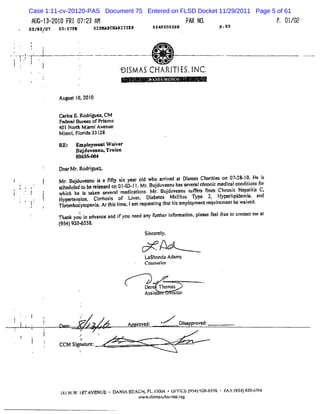 Case 1:11-cv-20120-PAS Document 75 Entered on FLSD Docket 11/29/2011 Page 5 of 61
                   lL 2 g F 0 23 r.
                     G-1 -221 2I 7:                                                Fr H
                                                                                     y 0.                 F g1 2
                                                                                                          . /0
                                                              9449206566                       1.93
                  0 : / 7 93 0 :
                   3/ 2 8    : 71   DI I C Q T :
                                      S à:RI I I'
    .               l
    ï               !    i                                        @
    1               ,.   I              ,                    ..        .
        -   -
            l I                         .
    I;
    j z. j . .                                                    **
            '
            )            I                          1 I AS CHARI E- I
                                                    - SM
                                                     3         T! 5 NC.                .




                             Ang t1 1
                                us 0.20 0

                             CarosE. drguo CM
                                l Ro l
                             Fed alBu- pofM s
                                er            ons
                             40INodh M im iAvena
                                       A        e
                             M i aFl 33l
                               amf odda 2d
                             1 : Em pl o tW iver
                             Ul      om
                                    Bu dc -nw 'm ln
                                      j v     r
                                    :0:55-+

                             D= M r Rodrgn
                                   . i em
                             Mr Bpd en i atfy Axp a od wh arvda Dima Ch rison072ç1.He i
                              . juvau s it i er 1 o rie l s s aie        t     - 0 s
                             shd ldt d xlad o 010 f. . j ven hssvr e rqime e l o dfosfr
                             c eue'o e es n -3- 1MrBudn a u a eealho c dfa c n i n o
                                                                                   z
                             wl l à f lk c svea me c t s Mr Budlenu s /es fo Chonz He als %
                              l e s a e r rl dfai . , j t a v r rm r c p t'
                               kl                     on       v                        i
                             lyg en oc- ci i of bier Di a Melil Ty
                             - - sf
                              l            mhoss       v t abet:        llr me 2, Hyperi demk a
                                                                          s             lpi       nd
                             n mmh vy o e a At hi tme Ia r q e tn t a hse ly n n rqur me d wav d.
                                  rl t p ni- l s ' . m e u sig h t i mpo z e t e ie m e iv
                                    '
                                 k lz n dvan
                             Tban you i a ce and i JOQ ne d ( y f t rif miton.pla e f elfeex contc meâ
                                                 f ' e m urhe nor i z s e r o â t .                   t
                             ( 4 9 96 8
                             95 ) 2 -55 .
                                                            Si er yx
                                                             qc el


                                                            LashondaAdams
                                                            Coun el
                                                                s or


                                                            2>             >   .
                                                                                           -

                                                            Der Tl s
                                                                  mma
                                                            Asss'
                                                               it   rcor
                                                                    et


'                   '                   *
    .
    l               l    !                  i
                                            .
    I           -   .    !      .   .                 A   r g.
                                                          ove .   w            Dja oved:
                                                                                s pgr
    :           * l      j
                         I              -
                                        ,       .
                                            1
                                            -                          >   e       .
                             CCM Si at e:
                                  gn ur -'




                             1 lN. .I T AMZNUE *DANINBE.(lv $ / *OiII;-( d)f.ltss < FA- (.. 82 .$/
                             4 WI S                 Z i -- FL 31 ' CZPL 9$ lf i B . % 95 ) 0153
                                                    .    'f    11    .       -            1
                                                          www- sny h lcl g
                                                             dil K m l fof
                                                                      i.
 