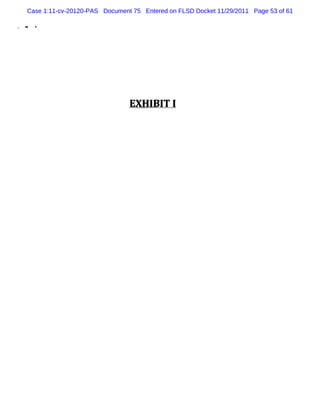 Case 1:11-cv-20120-PAS Document 75 Entered on FLSD Docket 11/29/2011 Page 53 of 61




                               EX H I I I
                                     B T
 