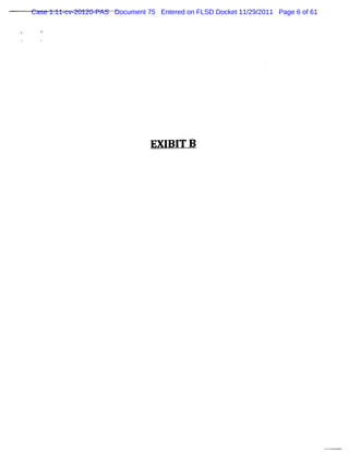 Case 1:11-cv-20120-PAS Document 75 Entered on FLSD Docket 11/29/2011 Page 6 of 61




                                 EXI I B
                                    B T
 