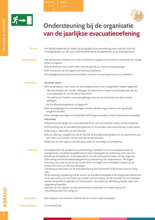 38
CESIADVIESINVEILIGHEID
38
ADVI
ES
Productcode B0402
Rubriek Veiligheid
PE -
Ondersteuning bij de organisatie
van de jaarlijkse evacuatieoefening
Thema Het bedrijf begeleiden en helpen bij de jaarlijkse evacuatieoefening zoals voorzien door het
Koninklijk Besluit van 28 maart 2014 betreffende de brandpreventie op de arbeidsplaatsen.
Doelstellingen Alle werknemers instrueren om snel en efficiënt te reageren en zich bij een brand naar een veilige
plaats te begeven.
 De werknemers vertrouwd maken met het gebruik van diverse evacuatiewegen.
 De interventie van de hulpdiensten bij brand faciliteren.
 De geldigheid van de brandvoorschriften uittesten om eventuele lacunes te ontdekken.
Programma Vereisten vooraf:
 De aangeslotene moet reeds een evacuatieprocedure voor noodgevallen hebben opgesteld:
• de evacuatieplannen moeten uithangen, de werknemers moeten op de hoogte zijn van de
evacuatiewegen en van de verzamelpunt(en).
• de werknemers hebben instructies gekregen over hoe ze zich bij de evacuatie moeten
gedragen.
•de brandbestrijdingsdienst is al opgericht.
 De nooduitgangen en evacuatiewegen moeten worden vrijgemaakt en met signalisatie
aangeduid worden.
 Een vertegenwoordiger van het bedrijf heeft de gemeentelijke politie en brandweer verwittigd.
Interventie:
 Bezoek aan de lokalen (en verzamelpunt(en)) om zich vertrouwd te maken met de omgeving.
 Ontmoeting met de brandbestrijdingsdienst om de jaarlijkse evacuatieoefening te organiseren.
 Aanvang en observatie van de oefening.
 Na de oefening, vergadering met de directie, de brandbestrijdingsdienst en de waarnemers om
een balans op te stellen van het verloop van de evacuatie.
 Opmaak van een rapport met alle observaties en voorstellen ter verbetering.
Methode Voorafgaand aan de jaarlijkse evacuatieoefening: overdracht van de evacuatieprocedure bij
noodgeval ter consultatie (mogelijkheid om reeds maatregelen ter verbetering uit te tekenen).
Bezoek aan de lokalen (en verzamelpunt(en)) om zich vertrouwd te maken met de omgeving.
Ontmoeting met de brandbestrijdingsdienst en benoeming van «waarnemers». Die krijgen
instructies over waar ze precies op moeten letten (ze krijgen een controlelijst). Zij gaan op de
kruispunten staan van de evacuatiewegen.
Uitvoering en observatie van de evacuatieoefening (een fototoestel of filmcamera kunnen nuttig
zijn).
Na de oefening, vergadering met de directie, de brandbestrijdingsdienst de aangestelde werknemers
en de waarnemers om een balans op te stellen van het verloop van de evacuatie. De controlelijsten
worden verzameld om gebreken te inventariseren. Voorstellen ter verbetering worden tijdens de
vergadering besproken.
Opmaak van een rapport met alle observaties en voorstellen ter verbetering van de
evacuatieprocedure bij noodgeval.
Doelpubliek Alle bedrijven met minstens 1 werknemer en met een vaste werkplaats.
Interventieplaats In het bedrijf zelf.
#BRAND
 