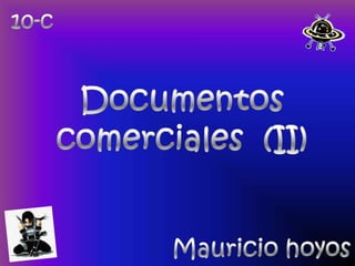 10-c Documentos comerciales  (II) Mauricio hoyos 