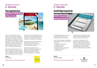 1110
CONTACT
M. Sylvain MEDEOT
PRÉSENTATION LE JEUDI 11 DÉCEMBRE DE 16H A 18H30
Depuis le 1er janvier 2013, le Pays de
Thau est la 1ère destination de l’Hérault
à décrocher le label national "Vignobles
et Découvertes". Elle rejoint ainsi le cercle
de 36 destinations touristiques et viticoles
d’excellence en France et propose une offre
de produits touristiques complémentaires
(hébergement, restauration, visite de cave,
de mas et dégustation, musée, événe-
ment,…) à travers une marque collective.
 
Afin de valoriser cette distinction,  Thau
agglo a créé l’application "Pays de Thau, la
perle du Languedoc" qui permet de décou-
vrir son exceptionnel territoire à travers son
terroir et ses alliances de vins et de coquil-
lages. Vous allez ainsi en apprendre plus sur
les traditions et la diversité du Pays de Thau
au travers des savoir-faire et des métiers de
nos vignerons, conchyliculteurs et pêcheurs.
 
Avec l'annuaire des producteurs, découvrez
les domaines, mas et autres centres
d’intérêt se trouvant autour de vous via
les fonctions de géo-localisation.
 
Laissez-vous ensuite guider par nos
suggestions de balades et organisez votre
séjour avec nos partenaires labellisés
Vignobles et découvertes : offices de
tourisme, hébergements et restauration.
Territoires innovants
Tourisme
Thau agglomération
 Vignobles et découvertes
en Pays de Thau
CONTACT
Mme. Caroline PIONNIER
PRÉSENTATION LE JEUDI 11 DÉCEMBRE DE 16H A 18H30
Le Comité Départemental du Tourisme
Haute Bretagne Ille-et-Vilaine a
développé un outil intitulé "DIAG35".
Celui-ci permet d’analyser la stratégie web
des professionnels et acteurs du tourisme
selon 5 axes :
- la visibilité de l’offre sur le site,
- l’e-reputation et sa place
sur les medias sociaux,
- l’ergonomie du site et le graphisme,
- le référencement naturel
- la relation clients.
Grâce à 100 questions pertinentes, l’audit
traite les principales problématiques liées
au tourisme et peut se réaliser en 1H.
A l’issue de ces 100 questions, l’outil
construit un radar de notation selon ces 5
mêmes axes. Déjà 150 audits réalisés en
un, autant de professionnels accompagnés
et conseillés par le CDT en matière de
stratégie digitale. Cette démarche vise à
mener nos professionnels vers l'excellence !
Territoires innovants
Tourisme
Comité Départemental du
Tourisme Haute Bretagne
 DIAG35, diagnostic
numérique touristique 
 