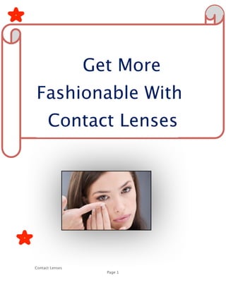 Get More
Fashionable With
      Contact Lenses




Contact Lenses

                  Page 1
 