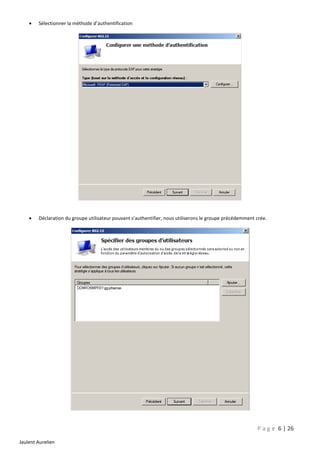 

Sélectionner la méthode d’authentification



Déclaration du groupe utilisateur pouvant s’authentifier, nous utiliserons le groupe précédemment crée.

P a g e 6 | 26
Jaulent Aurelien

 