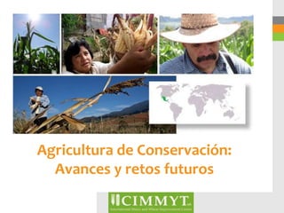 Agricultura de Conservación:
  Avances y retos futuros
 