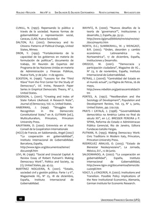 REALIDAD Y REFLEXIÓN   AÑO 8 NO   25   SAN SALVADOR, EL SALVADOR, CENTROAMÉRICA   REVISTA CUATRIMESTRAL   MAYO-AGOSTO 2009




CUNILL, N. (1997). Repensando lo público a                        MAYNTZ, R. (2000). “Nuevos desafíos de la
   través de la sociedad. Nuevas formas de                           teoría de ‘governance’”, Instituciones y
   gobernabilidad y representación social,                           desarrollo, 7, España, pp. 35-52.
   Caracas, CLAD, Nueva Sociedad.                                    http://www.iig/pnud/bibliote/revista/revista7
DALTON, R.J. (2002). Democracy and its                               /docs/mayntz.htm
   Citizens: Patterns of Political Change, United                 NORTH, D.C.; SUMMERHILL, W. y WEINGAST,
   States, Mimeo.                                                    B.R. (2002). “Orden, desorden y cambio
DROR, Y. (1995). “Fortalecimiento de la                              económico:           Latinoamérica          vs.
   capacidad de los gobiernos en materia de                          Norteamérica”, 17 de diciembre, España,
   formulación de políticas”, documento de                           Instituciones y Desarrollo.
   trabajo, XII Reunión de Expertos del                           OROZCO,      M.     (2001).    “Democracia      y
   Programa de las Naciones Unidas en materia                        participación ciudadana”, Magazine de IIG ,
   de Administración y Finanzas Públicas,                            Nº 23, 6 de noviembre, España, Instituto
   Nueva York, 31 de julio - 11 de agosto.                           Internacional de Gobernabilidad.
ECKSTEIN, H. (1996). “Lessons for the ‘Third                      PETRAS, J. (2001d). “Centralidad del Estado en
   Wave’ from the First Center for the Study of                      el mundo actual“, La Página de Petras, 26 de
   Democracy”, UC Irvine, Research Paper                             mayo,
   Series in Empirical Democratic Theory, Nº 2,                      http://www.rebelión.org/petrascentralidad.h
   United States.                                                    tm
GOODSON, L. (2001). “Creating and Index of                        PORTES, A. (1997). “Neoliberalism and the
   State Failure Likehood. A Research Note”,                         Sociology of Development”, Population and
   Journal of Democracy, Vol. 12, United States.                     Development Review, Vol. 23, Nº 2, junio,
HABERMAS, J. (1994). "Struggles for                                  United States , pp. 229-259.
   Recognition        in      the     Democratic                  PRATS i CATALÁ, J. (1998). “Governabilidade
   Constitutional State," en A. GUTMAN (ed.),                        democrática na América Latina no final do
   Multiculturalism,      Princeton,    Princeton                    século XX”, en L.C. BRESSER PEREIRA y P.
   University Press.                                                 SPINK, Reforma do Estado e Administracao
KAUFFMAN, D. (2000). Entrevista en el Haut                           Pública Gerencial, Rio de Janeiro, Editora
   Conseil de la Coopération Internationale                          Fundacao Getúlio Vargas.
(HCCI) de Francia. en Saldomando, Angel (2002)                    PUTNAM, R. (1993). Making Democracy Work:
   “La cooperación en gobernabilidad”,                               Civic Traditions in Modern Italy, Princeton,
   Instituto Internacional de Gobernabilidad.                        Princeton University Press.
   Barcelona, España,                                             RODRÍGUEZ ARAUJO, O. (2003). “Estado de
   http://www.iigov.org/documentoa/tema1/                            Bienestar Neokeynesiano”, La Jornada,
   docu0098.htm                                                      México, D.F., 12 de junio.
LEVI, M. (1996). “Social and Unsocial Capital: A                  SALDOMANDO, A. (2002). “La cooperación en
   Review Essay of Robert Putnam’s Making                            gobernabilidad”,        España,      Instituto
   Democracy Work”, Politics and Society, 24                         Internacional        de       Gobernabilidad,
   (1), United States, pp. 45-55.                                    http://www.iigov.org/documentoa/tema1/do
MARTÍNEZ NOGUEIRA, R. (2001). “Estado,                               cu0098.htm
   sociedad civil y gestión pública. Parte I y II”,               VOIGT, S. y ENGERER, H. (2002). Institutions and
   Magazinede IIG, Nº 25, 18 de diciembre,                           Transition. Possible Policy Implications of
   España,      Instituto     Internacional     de                   the New Institutional Economics, Alemania,
   Gobernabilidad.                                                   German Institute for Economic Research.




   82                                                                              UNIVERSIDAD FRANCISCO GAVIDIA (UFG)
 