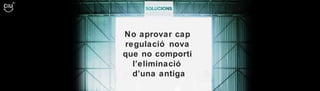 No aprovar cap  regulació nova  que no comporti  l’eliminació  d’una antiga 