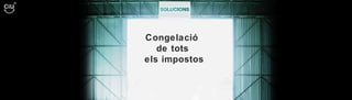 Congelació  de tots  els impostos 