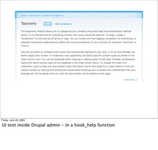 Friday, June 26, 2009

UI text inside Drupal admin - in a hook_help function
 