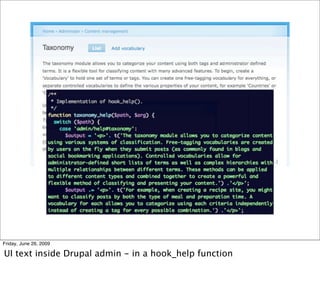 Friday, June 26, 2009

UI text inside Drupal admin - in a hook_help function
 