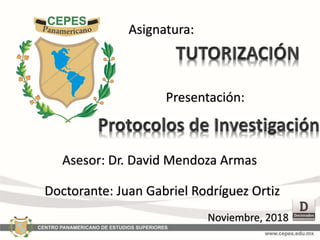 Asignatura:
Presentación:
Asesor: Dr. David Mendoza Armas
Doctorante: Juan Gabriel Rodríguez Ortiz
Noviembre, 2018
 