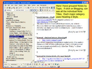 Here I have grouped Notes by Topic.  If click on Blogging, can see all the individual Note Titles.  Each major category uses Heading 2 Style. 