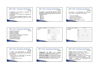•13/06/2012
•2
O apêndice A é referente a requisitos de
mecânica da fratura;
O apêndice B é a respeito de soldagem de
trepanação.
A seguir serão abordados somente as mais
usuais seções da norma API 1104: 4 a 13 e o
apêndice B.
•150
Na seção IV, As especificações de metais de base
reconhecidas pela API são ASTM e API 5L
enquanto as especificações AWS de consumíveis
reconhecidas são:
◦ AWS A5.1;
◦ AWS A5.17;
◦ AWS 5.18;
◦ AWS A5.20;
◦ AWSA5.28;
◦ AWS A5.29.
•151
Na seção V, o procedimento de soldagem
deve conter as seguintes informações:
◦ Processo de soldagem;
◦ Especificação de Metal Base;
◦ Diâmetro e Espessura de Parede;
◦ Design da junta de solda;
◦ Metal de adição e número de cordões.
•152
Características elétricas
Posição de soldagem
Direção de soldagem
Intervalo entre passes
Tipo e método de remoção de acopladeiras
Limpeza inicial e interpasse
Pré e pós aquecimento
Gás de proteção e vazão
Velocidade de Soldagem
•153
A seguir um modelo
de EPS:
•154
A seguir um modelo
de RQPS:
•155
A seguir será apresentado as variáveis
essências para qualificação de procedimentos
de soldagem:
◦ Metais de base: as especificações são agrupadas
em função do limite de escoamento:
Até 290MPa;
>>>> 290 até 448MPa (exclusivo);
≥≥≥≥ 448MPa;
•156
ConfiguraçãoConfiguraçãoConfiguraçãoConfiguração dededede juntajuntajuntajunta:::: uma mudança
significativa na geometria constitui uma variável
essencial (ex. chanfro U para V e vice versa);
PosiçãoPosiçãoPosiçãoPosição dededede soldagemsoldagemsoldagemsoldagem:::: A mudança entre posição
fixa e posição girada constitui variável essencial;
EspessuraEspessuraEspessuraEspessura dededede paredeparedeparedeparede:::: A mudança de um grupo
para outro grupo constitui variável essencial:
•157
GrupoGrupoGrupoGrupo IIII:::: espessuras menores que 4,8mm;
GrupoGrupoGrupoGrupo IIIIIIII:::: espessuras entre 4,8mm a 19,1mm e;
GrupoGrupoGrupoGrupo IIIIIIIIIIII:::: espessuras acima de 19,1mm.
MetalMetalMetalMetal dededede adiçãoadiçãoadiçãoadição:::: A mudança de um grupo para
outro grupo constitui variável essencial. Para
materiais com Limite de Escoamento acima de
448MPa, a mudança da classificação AWS
constitui variável essencial.
•158
 