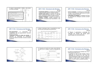 •13/06/2012
•3
A seguir é apresentado a tabela 1 de grupos
de metal de adição:
•159
CaracterísticaCaracterísticaCaracterísticaCaracterística ElétricasElétricasElétricasElétricas:::: A mudança de polaridade
e tipo de corrente constitui variável essencial;
IntervaloIntervaloIntervaloIntervalo entreentreentreentre passespassespassespasses:::: O aumento do intervalo
entre o término do passe de raiz e o início do
passe subsequente constitui variável essencial;
DireçãoDireçãoDireçãoDireção dededede SoldagemSoldagemSoldagemSoldagem:::: A mudança da direção de
soldagem constitui variável essencial (ex.
Progressão ascendente para descendente e vice
versa);
•160
GásGásGásGás dededede proteçãoproteçãoproteçãoproteção:::: A mudança da composição
do gás e uma mudança significativa da vazão
constitui variável essencial;
VelocidadeVelocidadeVelocidadeVelocidade dededede SoldagemSoldagemSoldagemSoldagem:::: A mudança da faixa
de velocidade de soldagem constitui variável
essencial;
•161
PréPréPréPré----aquecimentoaquecimentoaquecimentoaquecimento:::: A diminuição da
temperatura de pré-aquecimento constitui
variável essencial;
TratamentoTratamentoTratamentoTratamento térmicotérmicotérmicotérmico dededede alívioalívioalívioalívio dededede tensõestensõestensõestensões:::: A
aplicação ou eliminação do tratamento
térmico de alívio de tensões constitui variável
essencial.
•162
A tabela 2 apresenta o tipo e a quantidade de corpos
de prova para qualificação de procedimento.
•163
A figura 3 apresenta a posição de
retirada de corpos de prova para
qualificação de procedimento.
•164
•165
Os requisitos de ensaios de tração estão definidos
no item 5.6.2 e a figura 4 ilustra as dimensões do
CP:
•166
O critério de aceitação para avaliação dos CPs de
tração está no item 5.6.2.3:
◦ A resistência do metal de solda incluindo a zona de
ligação deve ser maior ou igual a resistência ruptura
especificada do material do tubo mas não
necessariamente igual ou maior do que a resistência a
ruptura do material em questão. Se os corpos de prova
romperem no metal de base com uma resistência a
ruptura no mínimo igual a resistência ruptura do
material do tubo, o ensaio é considerado satisfatório.
•167
 