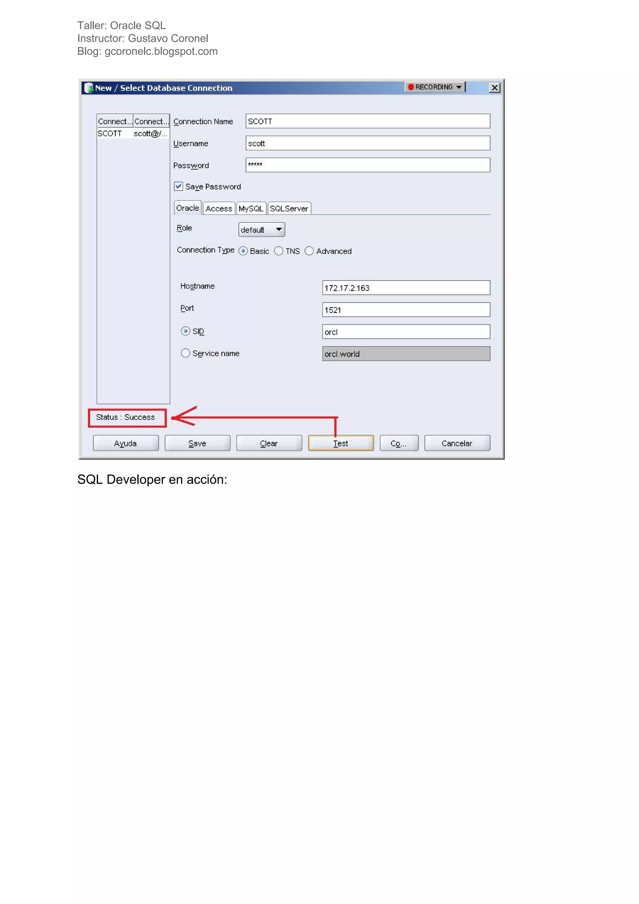 Taller: Oracle SQL
Instructor: Gustavo Coronel
Blog: gcoronelc.blogspot.com
SQL Developer en acción:
 