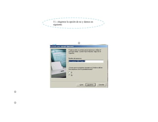 11.- elegimos la opción de no y damos en
    siguiente.               ::




                            









 