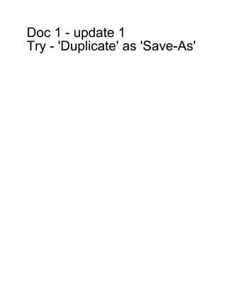 Doc 1 - update 1
Try - 'Duplicate' as 'Save-As'
 