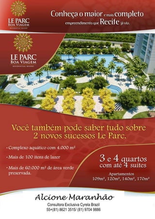 Alcione Maranhão
  Consultora Exclusiva Cyrela Brazil
  55+(81) 8621 3515/ (81) 9704 9886
 