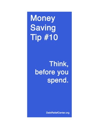 Money Saving Tip #10 Think, before you spend.