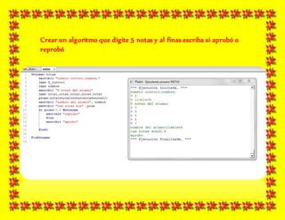 Crear un algoritmo que digite 5 notas y al finas escriba si aprobó o
reprobó