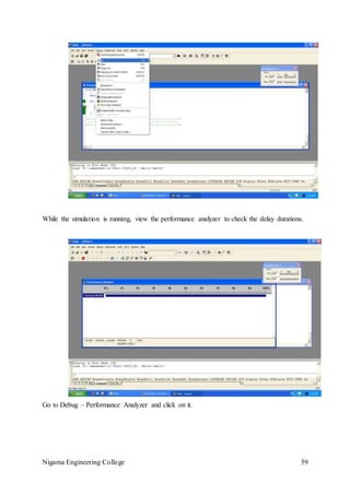 Nigama Engineering College 59
While the simulation is running, view the performance analyzer to check the delay durations.
Go to Debug – Performance Analyzer and click on it.
 