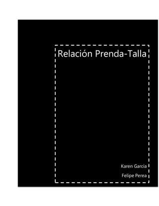Relación Prenda-Talla
Karen García
Felipe Perea
 