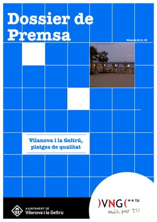 Dossier de
Premsa                    Maig de 2010_05




  Vilanova i la Geltrú,
  platges de qualitat
 
