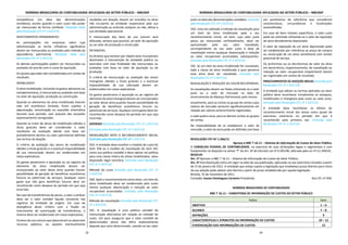 NORMAS BRASILEIRAS DE CONTABILIDADE APLICADAS AO SETOR PÚBLICO – NBCASP
23
competência (na data das demonstrações
contábeis), exceto quando o valor justo não puder
ser mensurado de forma confiável. (Redação dada
pela Resolução CFC nº 1.437/13)
INVESTIMENTOS PERMANENTES
As participações em empresas sobre cuja
administração se tenha influência significativa
devem ser mensuradas ou avaliadas pelo método da
equivalência patrimonial. (Redação dada pela
Resolução CFC nº 1.437/13)
As demais participações podem ser mensuradas ou
avaliadas de acordo com o custo de aquisição.
Os ajustes apurados são contabilizados em contas de
resultado.
IMOBILIZADO
O ativo imobilizado, incluindo os gastos adicionais ou
complementares, é mensurado ou avaliado com base
no valor de aquisição, produção ou construção.
Quando os elementos do ativo imobilizado tiverem
vida útil econômica limitada, ficam sujeitos a
depreciação, amortização ou exaustão sistemática
durante esse período, sem prejuízo das exceções
expressamente consignadas.
Quando se tratar de ativos do imobilizado obtidos a
título gratuito deve ser considerado o valor
resultante da avaliação obtida com base em
procedimento técnico ou valor patrimonial definido
nos termos da doação.
O critério de avaliação dos ativos do imobilizado
obtidos a título gratuito e a eventual impossibilidade
de sua mensuração devem ser evidenciados em
notas explicativas.
Os gastos posteriores à aquisição ou ao registro de
elemento do ativo imobilizado devem ser
incorporados ao valor desse ativo quando houver
possibilidade de geração de benefícios econômicos
futuros ou potenciais de serviços. Qualquer outro
gasto que não gere benefícios futuros deve ser
reconhecido como despesa do período em que seja
incorrido.
No caso de transferências de ativos, o valor a atribuir
deve ser o valor contábil líquido constante nos
registros da entidade de origem. Em caso de
divergência deste critério com o fixado no
instrumento de autorização da transferência, o
mesmo deve ser evidenciado em notas explicativas.
Os bens de uso comum que absorveram ou absorvem
recursos públicos, ou aqueles eventualmente
recebidos em doação, devem ser incluídos no ativo
não circulante da entidade responsável pela sua
administração ou controle, estejam, ou não, afetos a
sua atividade operacional.
A mensuração dos bens de uso comum será
efetuada, sempre que possível, ao valor de aquisição
ou ao valor de produção e construção.
INTANGÍVEL
Os direitos que tenham por objeto bens incorpóreos
destinados à manutenção da atividade pública ou
exercidos com essa finalidade são mensurados ou
avaliados com base no valor de aquisição ou de
produção.
O critério de mensuração ou avaliação dos ativos
intangíveis obtidos a título gratuito e a eventual
impossibilidade de sua valoração devem ser
evidenciados em notas explicativas.
Os gastos posteriores à aquisição ou ao registro de
elemento do ativo intangível devem ser incorporados
ao valor desse ativo quando houver possibilidade de
geração de benefícios econômicos futuros ou
potenciais de serviços. Qualquer outro gasto deve ser
reconhecido como despesa do período em que seja
incorrido.
DIFERIDO (Excluído pela Resolução CFC nº 1.437/13)
(Excluído pela Resolução CFC nº 1.437/13)
MENSURAÇÃO APÓS O RECONHECIMENTO INICIAL
(Incluído pela Resolução CFC nº 1.437/13)
35A. A entidade deve escolher o modelo de custo do
item 35B ou o modelo de reavaliação do item 35C
como sua política contábil e deve aplicar tal política
para uma classe inteira de ativos imobilizados, salvo
disposição legal contrária. (Incluído pela Resolução
CFC nº 1.437/13)
Método do custo (Incluído pela Resolução CFC nº
1.437/13)
35B. Após o reconhecimento como ativo, um item do
ativo imobilizado deve ser evidenciado pelo custo
menos qualquer depreciação e redução ao valor
recuperável acumuladas. (Incluído pela Resolução
CFC nº 1.437/13)
Método da reavaliação (Incluído pela Resolução CFC
nº 1.437/13)
35C. A reavaliação é uma política contábil de
mensuração alternativa em relação ao método do
custo, útil para assegurar que o valor contábil de
determinados ativos não difira materialmente
daquele que seria determinado, usando-se seu valor
NORMAS BRASILEIRAS DE CONTABILIDADE APLICADAS AO SETOR PÚBLICO – NBCASP
24
justo na data das demonstrações contábeis. (Incluído
pela Resolução CFC nº 1.437/13)
35D. Uma vez adotado o método da reavaliação para
um item do ativo imobilizado após o seu
reconhecimento inicial, tal item, cujo valor justo
possa ser mensurado confiavelmente, deve ser
apresentado pelo seu valor reavaliado,
correspondente ao seu valor justo à data da
reavaliação menos qualquer depreciação e redução
ao valor recuperável acumuladas subsequentes.
(Incluído pela Resolução CFC nº 1.437/13)
35E. Se um item do ativo imobilizado for reavaliado,
toda a classe do ativo imobilizado à qual pertence
esse ativo deve ser reavaliado. (Incluído pela
Resolução CFC nº 1.437/13)
REAVALIAÇÃO E REDUÇÃO AO VALOR RECUPERÁVEL
As reavaliações devem ser feitas utilizando-se o valor
justo ou o valor de mercado na data de
encerramento do Balanço Patrimonial, pelo menos:
anualmente, para as contas ou grupo de contas cujos
valores de mercado variarem significativamente em
relação aos valores anteriormente registrados;
a cada quatro anos, para as demais contas ou grupos
de contas.
Na impossibilidade de se estabelecer o valor de
mercado, o valor do ativo pode ser definido com base
em parâmetros de referência que considerem
características, circunstâncias e localizações
assemelhadas.
Em caso de bens imóveis específicos, o valor justo
pode ser estimado utilizando-se o valor de reposição
do ativo devidamente depreciado.
O valor de reposição de um ativo depreciado pode
ser estabelecido por referência ao preço de compra
ou construção de um ativo semelhante com similar
potencial de serviço.
Os acréscimos ou os decréscimos do valor do ativo
em decorrência, respectivamente, de reavaliação ou
redução ao valor recuperável (impairment) devem
ser registrados em contas de resultado.
PROCEDIMENTOS DE ADOÇÃO INICIAL (Incluído pela
Resolução CFC nº 1.437/13)
A entidade que adotar as normas aplicadas ao setor
público deve reconhecer inicialmente os estoques,
imobilizados e intangíveis pelo custo ou valor justo.
(Incluído pela Resolução CFC nº 1.437/13)
A entidade deve reconhecer os efeitos do
reconhecimento inicial dos ativos como ajuste de
exercícios anteriores no período em que é
reconhecido pela primeira vez. (Incluído pela
Resolução CFC nº 1.437/13)
RESOLUÇÃO CFC Nº 1.366/11
Aprova a NBC T 16.11 – Sistema de Informação de Custos do Setor Público.
O CONSELHO FEDERAL DE CONTABILIDADE, no exercício de suas atribuições legais e regimentais e com
fundamento no disposto na alínea “f” do Art. 6º do Decreto-Lei nº 9.295/46, alterado pela Lei nº 12.249/10,
RESOLVE:
Art. 1º Aprovar a NBC T 16.11 – Sistema de Informação de Custos do Setor Público.
Art. 2º Esta Resolução entra em vigor na data de sua publicação, aplicando-se aos exercícios iniciados a partir
de 1º de janeiro de 2012. A entidade que esteja sujeita a legislação que estabeleça prazo distinto para início
da sua adoção pode adotar esta Norma a partir do prazo estabelecido por aquela legislação.
Brasília, 25 de novembro de 2011.
Contador Juarez Domingues Carneiro Presidente Ata CFC nº 958
NORMAS BRASILEIRAS DE CONTABILIDADE
NBC T 16.11 – SUBSISTEMA DE INFORMAÇÃO DE CUSTOS DO SETOR PÚBLICO
Índice Item
OBJETIVO 1 – 6
ALCANCE 7 – 8
DEFINIÇÕES 9
CARACTERÍSTICAS E ATRIBUTOS DA INFORMAÇÃO DE CUSTOS 10 – 12
EVIDENCIAÇÃO DAS INFORMAÇÕES DE CUSTOS 13
 