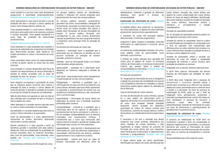 NORMAS BRASILEIRAS DE CONTABILIDADE APLICADAS AO SETOR PÚBLICO – NBCASP
27
Custo variável é o que tem valor total diretamente
proporcional à quantidade produzida/ofertada.
(Redação dada pela Resolução CFC nº 1.437/13)
Custo operacional é o que ocorre durante o ciclo de
produção dos bens e serviços e outros objetos de
custos, como energia elétrica, salários, etc.
Custo predeterminado é o custo teórico, definido a
priori para valorização interna de materiais, produtos
e serviços prestados. Custo padrão (standard) é o
custo ideal de produção de determinado
produto/serviço.
(Redação dada pela Resolução CFC nº 1.437/13)
Custo estimado é o custo projetado para subsidiar o
processo de elaboração dos orçamentos da entidade
para determinado período; pode basear-se em
simples estimativa ou utilizar a ferramenta do custo
padrão.
Custo controlável utiliza centro de responsabilidade
e atribui ao gestor apenas os custos que ele pode
controlar.
Hora ocupada é o tempo despendido pela força do
trabalho nos departamentos de serviço destinados a
atender às tarefas vinculadas com as áreas de
produção de bens ou serviços. (Redação dada pela
Resolução CFC nº 1.437/13)
Hora máquina corresponde à quantidade de horas
que as máquinas devem funcionar para realizar a
produção de bens e serviços e outros objetos de
custos do período. É aplicada às unidades de produto
ou serviço em função do tempo de sua elaboração.
Mão de obra direta corresponde ao valor da mão de
obra utilizado para a produção de bens e serviços e
outros objetos de custos.
Sobre aplicação é a variação positiva apurada entre
os custos e metas estimados e os executados.
Sub aplicação é a variação negativa apurada entre os
custos e metas estimados e os executados.
Custo de oportunidade é o custo objetivamente
mensurável da melhor alternativa desprezada
relacionado à escolha adotada.
Receita econômica é o valor apurado a partir de
benefícios gerados à sociedade pela ação pública,
obtido por meio da multiplicação da quantidade de
serviços prestados, bens ou produtos fornecidos,
pelo custo de oportunidade, custo estimado, custo
padrão, etc. (Incluída pela Resolução CFC nº
1.437/13)
Características e atributos da informação de custos
Os serviços públicos devem ser identificados,
medidos e relatados em sistema projetado para
gerenciamento de custos dos serviços públicos.
Os serviços públicos possuem características
peculiares tais como: universalidade e obrigação de
fornecimento, encaradas na maioria das vezes como
direito social, em muitas situações, têm apenas o
estado como fornecedor do serviço (monopólio do
Estado). O serviço público fornecido sem
contrapartida ou por custo irrisório diretamente
cobrado ao beneficiário tem (em sua grande maioria)
o orçamento como principal fonte de alocação de
recursos.
Os atributos da informação de custos são:
relevância – entendida como a qualidade que a
informação tem de influenciar as decisões de seus
usuários auxiliando na avaliação de eventos
passados, presentes e futuros;
utilidade – deve ser útil à gestão tendo a sua relação
custo benefício sempre positiva;
oportunidade – qualidade de a informação estar
disponível no momento adequado à tomada de
decisão;
valor social – deve proporcionar maior transparência
e evidenciação do uso dos recursos públicos;
fidedignidade – referente à qualidade que a
informação tem de estar livre de erros materiais e de
juízos prévios, devendo, para esse efeito, apresentar
as operações e acontecimentos de acordo com sua
substância e realidade econômica e, não, meramente
com a sua forma legal;
especificidade – informações de custos devem ser
elaboradas de acordo com a finalidade específica
pretendida pelos usuários;
comparabilidade – entende-se a qualidade que a
informação deve ter de registrar as operações e
acontecimentos de forma consistente e uniforme, a
fim de conseguir comparabilidade entre as distintas
instituições com características similares. É
fundamental que o custo seja mensurado pelo
mesmo critério no tempo e, quando for mudada, esta
informação deve constar em nota explicativa;
adaptabilidade – deve permitir o detalhamento das
informações em razão das diferentes expectativas e
necessidades informacionais das diversas unidades
organizacionais e seus respectivos usuários;
granularidade – sistema que deve ser capaz de
produzir informações em diferentes níveis de
NORMAS BRASILEIRAS DE CONTABILIDADE APLICADAS AO SETOR PÚBLICO – NBCASP
28
detalhamento, mediante a geração de diferentes
relatórios, sem perder o atributo da
comparabilidade.
Evidenciação das informações de custos (Redação
dada pela Resolução CFC nº 1.437/13)
A entidade pública deve evidenciar ou apresentar,
em notas explicativas, os objetos de custos definidos
previamente, demonstrando separadamente:
o montante de custos dos principais objetos,
demonstrando: a dimensão programática:
programas e ações, projetos e atividades; dimensão
institucional ou organizacional e funcional; outras
dimensões;
os critérios de comparabilidade utilizados, tais como:
custo padrão; custo de oportunidade; custo
estimado; custo histórico;
o método de custeio adotado para apuração dos
custos para os objetos de custos; os principais
critérios de mensuração; e as eventuais mudanças de
critérios que possam afetar à análise da
comparabilidade da informação. (Redação dada pela
Resolução CFC nº 1.437/13)
Princípio de competência
14. Na geração de informação de custo, é obrigatória
a adoção dos princípios de contabilidade em especial
o da competência, devendo ser realizados os ajustes
necessários quando algum registro for efetuado de
forma diferente.
Cota de distribuição de custos indiretos
As cotas de distribuição de custos indiretos, quando
for o caso, podem ser selecionadas entre as
seguintes, de acordo com as características do objeto
de custo: área ocupada; dotação planejada
disponível; volume ocupado em depósitos;
quantidade de ordens de compra emitida para
fornecedores; consumo de energia elétrica; número
de servidores na unidade administrativa responsável,
etc.
É necessário e útil que a entidade que deseje
evidenciar seus custos unitários, utilizando-se dos
vários métodos de custeio existentes, o faça
respeitando as etapas naturais do processo de
formação dos custos dentro dos seus respectivos
níveis hierárquicos (institucionais e organizacionais,
funcionais e programáticos). (Redação dada pela
Resolução CFC nº 1.437/13)
A etapa natural pode ser assim identificada:
identificação dos objetos de custos; identificação dos
custos diretos; alocação dos custos diretos aos
objetos de custos; evidenciação dos custos diretos
dentro da classe de objetos definidos; identificação
dos custos indiretos; escolha do modelo de alocação
dos custos indiretos, observando sempre a
relevância e, principalmente, a relação
custo/benefício.
Variação da capacidade produtiva
18. As variações da capacidade produtiva podem ser
das seguintes naturezas, entre outras:
variação do volume ou capacidade: deve-se a sobre
ou subutilização das instalações em comparação com
o nível de operação. Está representada pela
diferença entre os custos indiretos fixos orçados e os
custos indiretos fixos alocados à produção de bens e
serviços e outros objetos de custos;
variação de quantidade: reflete a variação nos
elementos de custo em relação à quantidade
empregada de materiais e outros insumos para
produção de produtos ou serviços.
Integração com os demais sistemas organizacionais
O SICSP deve capturar informações dos demais
sistemas de informações das entidades do setor
público.
O SICSP deve estar integrado com o processo de
planejamento e orçamento, devendo utilizar a
mesma base conceitual se se referirem aos mesmos
objetos de custos, permitindo assim o controle entre
o orçado e o executado. No início do processo de
implantação do SICSP, pode ser que o nível de
integração entre planejamento, orçamento e
execução (consequentemente custos) não esteja em
nível satisfatório. O processo de mensurar e
evidenciar custos deve ser realizado
sistematicamente, fazendo da informação de custos
um vetor de alinhamento e aperfeiçoamento do
planejamento e orçamento futuros.
Implantação do subsistema de custos (Redação
dada pela Resolução CFC nº 1.437/13)
O processo de implantação do SICSP deve ser
sistemático e gradual e levar em consideração os
objetivos organizacionais pretendidos, os processos
decisórios que usarão as informações de custos
segmentados por seus diferentes grupos de usuários,
bem como os critérios de transparência e controle
social.
Responsabilidade pela informação de custos
 