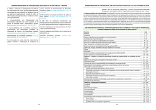 NORMAS BRASILEIRAS DE CONTABILIDADE APLICADAS AO SETOR PÚBLICO – NBCASP
29
A análise, a avaliação e a verificação da consistência
das informações de custos são de responsabilidade
da entidade do setor público, em qualquer nível da
sua estrutura organizacional, a qual se refere às
informações, abrangendo todas as instâncias e níveis
de responsabilidade.
A responsabilidade pela fidedignidade das
informações originadas de outros sistemas é do
gestor da entidade onde a informação é gerada.
(Redação dada pela Resolução CFC nº 1.437/13)
A responsabilidade pela consistência conceitual e
apresentação das informações contábeis do
subsistema de custos é do profissional contábil.
(Redação dada pela Resolução CFC nº 1.437/13)
Demonstração do resultado econômico (Incluído
pela Resolução CFC nº 1.437/13)
As informações de custos descritas nesta Norma
podem subsidiar a elaboração de relatórios de
custos, inclusive da Demonstração do Resultado
Econômico (DRE). (Incluído pela Resolução CFC nº
1.437/13)
A DRE evidencia o resultado econômico de ações do
setor público. (Incluído pela Resolução CFC nº
1.437/13)
A DRE deve ser elaborada considerando sua
interligação com o subsistema de custos e apresentar
na forma dedutiva, pelo menos, a seguinte estrutura:
receita econômica dos serviços prestados, dos bens
e dos produtos fornecidos;
custos e despesas identificados com a execução da
ação pública; e
resultado econômico apurado. (Incluído pela
Resolução CFC nº 1.437/13)
NORMA BRASILEIRA DE CONTABILIDADE, NBC TSP ESTRUTURA CONCEITUAL, DE 23 DE SETEMBRO DE 2016
30
Aprova a NBC TSP ESTRUTURA CONCEITUAL – Estrutura Conceitual para Elaboração e
Divulgação de Informação Contábil de Propósito Geral pelas Entidades do Setor Público.
O CONSELHO FEDERAL DE CONTABILIDADE, considerando o processo de convergência dasNormas Brasileiras de Contabilidade
aos padrões internacionais e que, mediante acordo firmado com a Ifac que autorizou, no Brasil, o CFC como um dos tradutores
de suas normas e publicações, outorgando os direitos de realizar tradução, publicação e distribuição das normas internacionais
e demais pronunciamentos em formato eletrônico, no exercício de suas atribuições legais e regimentais e com fundamento no
disposto na alínea “f” do Art. 6º do Decreto-Lei n.º 9.295/1946, alterado pela Lei n.º 12.249/2010, faz saber que foi aprovada
em seu Plenário a seguinte Norma Brasileira de Contabilidade (NBC), elaborada de acordo com o Pronunciamento intitulado
The Conceptual Framework for General Purpose Financial Reporting by Public Sector Entities, emitido pelo International Public
Sector Accounting Standards Board da International Federation of Accountants (IPSASB/Ifac):
NBC TSP ESTRUTURA CONCEITUAL – ESTRUTURA CONCEITUAL PARA ELABORAÇÃO E DIVULGAÇÃO DE INFORMAÇÃO
CONTÁBIL DE PROPÓSITO GERAL PELAS ENTIDADES DO SETOR PÚBLICO
Sumário Item
Prefácio 1 – 24
Introdução 1 – 4
Volume e significância das transações sem contraprestação 5 – 7
Importância do orçamento público 8 – 9
Natureza dos programas e longevidade do setor público 10 – 13
Natureza e propósito dos ativos e passivos no setor público 14 – 17
Papel regulador de entidades do setor público 18 – 19
Relacionamento com as estatísticas de finanças públicas (EFP) 20 – 24
Capítulo 1 – Função, Autoridade e Alcance da Estrutura Conceitual 1.1 – 1.8D
Função 1.1
Autoridade 1.2 – 1.3
Relatório Contábil de Propósito Geral das Entidades do Setor Público (RCPG) 1.4 – 1.7
Alcance da estrutura conceitual e das NBCs TSP 1.8 – 1.8D
Capítulo 2 – Objetivos e Usuários da Informação Contábil de Propósito Geral das Entidades do Setor
Público
2.1 – 2.31
Objetivos da elaboração e divulgação da informação contábil 2.1 – 2.2
Usuários dos RCPGs 2.3 – 2.6
Prestação de contas e responsabilização (accountability) e tomada de decisão 2.7 – 2.10
Necessidade de informação dos usuários dos serviços e dos provedores de recursos 2.11 – 2.13
Informação fornecida pelos RCPGs 2.14 – 2.28
Situação patrimonial, desempenho e fluxos de caixa 2.14 – 2.17
Informação orçamentária e cumprimento da legislação ou outra regulamentação relativa à captação e
à utilização de recursos
2.18 – 2.21
Resultado da prestação de serviços 2.22 – 2.24
Informações financeiras e não financeiras prospectivas 2.25 – 2.27
Informação explicativa 2.28
Demonstrações contábeis e a informação que as aprimore, complemente e suplemente 2.29 – 2.30
Outras fontes de informação 2.31
Capítulo 3 – Características Qualitativas 3.1 – 3.42
Introdução 3.1 – 3.5
Relevância 3.6 – 3.9
Representação fidedigna 3.10 – 3.16
Compreensibilidade 3.17 – 3.18
Tempestividade 3.19 – 3.20
Comparabilidade 3.21 – 3.25
Verificabilidade 3.26 – 3.31
Restrições acerca da informação incluída nos RCPGs 3.32 – 3.42
Materialidade 3.32 – 3.34
Custo-benefício 3.35 – 3.40
Equilíbrio entre as características qualitativas 3.41 – 3.42
 