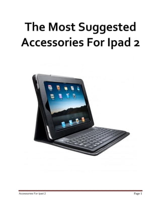 The Most Suggested
 Accessories For Ipad 2




Accessories For Ipad 2   Page 1
 
