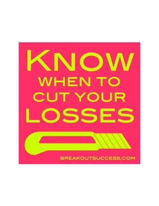Know when to cut your losses