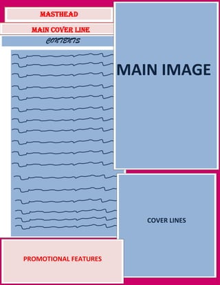 MASTHEAD
MAIN COVER LINE
CONTENTS

MAIN IMAGE

COVER LINES

PROMOTIONAL FEATURES

 