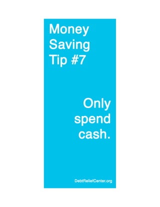 Money Saving Tip #7 Only spend cash.