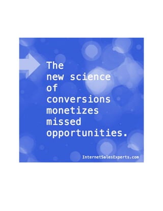 The new science of conversions monetizes missed opportunities.