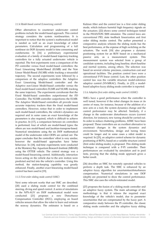 1.1.4 Model-based control (Linearizing control)
Other alternatives to counteract underwater control
problems include the model-based approach. This control
strategy considers the system nonlinearities. It is
important to notice that the system's mathematical model
is needed as well as an exact knowledge of robot
parameters. Calculation and programming of a full
nonlinear six DOF dynamic model is time consuming and
cumbersome. In [16] a preliminary experimental
evaluation of a family of model-based trajectory-tracking
controllers for a fully actuated underwater vehicle is
reported. The first experiments were a comparison of the
PD controller versus fixed model-based controllers: the
Exact Linearizing Model-Based (ELMB) and the Non
Linear Model-Based (NLMB) while tracking a sinusoidal
trajectory. The second experiments were followed by a
comparison of the adaptive controllers: the Adaptive
Exact Linearizing Model-based controller and the
Adaptive non-Linear Model-based controller versus the
fixed model-based controllers ELMB and NLMB, tracking
the same trajectory. The experiments corroborate that the
Fixed Model-based controllers outperformed the PD
Controller. The NLMB controller outperforms the ELMB.
The Adaptive Model-based controllers all provide more
accurate trajectory trackers than the fixed model-based
controllers. However, notice that in order to implement
such model-based controllers, the vehicle's dynamics are
required and in some cases an exact knowledge of the
parameters is also required, which is difficult to achieve
in practice. In [17], a comparison between six controllers
is performed, four of which are model-based types; the
others are non model-based and Jacobian-transpose-based.
Numerical simulations using the six DOF mathematical
model of the underwater robot ODIN are carried out. The
paper concludes that the controllers’ effort is very similar;
however the model-based approaches have better
behaviour. In [18], real-time experiments were conducted
at the Monterey Bay Aquarium Research Institute (MBARI)
using the OTTER vehicle. The control strategy was a
model-based linearizing control. Additionally, interaction
forces acting on the vehicle due to the arm motion were
predicted and fed into the vehicle's controller. Using this
method, the station-keeping capability was greatly
enhanced. Finally, another exact linearizing model-based
control has been used in [19].
1.1.5 First order sliding mode control (SMC)
Next some relevant works that use SMC are described.
[20] used a sliding mode control for the combined
steering, diving and speed control. A series of simulations
in the NPS-AUV six DOF mathematical model were
conducted. [21] proposes a new Disturbance
Compensation Controller (DCC), employing on board
vehicles sensors that allow the robot to learn and estimate
the seaway dynamics. The estimator is based on a

Kalman filter and the control law is a first order sliding
mode, which induces harmful high frequency signals on
the actuators. [22] shows some control techniques tested
in the PHANTON 500S simulator. The control laws are:
conventional PID, state feedback linearization and first
order sliding modes control. The author presented a
comparative analysis wherein the sliding mode has the
best performance, at the expense of high switching on the
actuators. The work [10] also proposes a dynamic
positioning system for an ROV based on a mechanical
passive arm, as a measurement system. This
measurement system was selected from a group of
candidate systems, including long baseline, short baseline
and inertial systems, among others. The selection was
based on several criteria: precision, construction cost and
operational facilities. The position control laws were a
conventional P-PI linear control. Last, the other position
control law was the variable structure model-reference
adaptive control (VS-MRAC). Finally, in [23] a modelbased adaptive fuzzy sliding mode controller is reported.
1.1.6 Adaptive first order sliding mode control (ASMC)
SMCs have a good performance when the controller is
well tuned, however if the robot changes its mass or its
centre of mass, for instance, because of the addition of a
new arm or a tool, the system dynamics change and the
control performance may be affected. Similarly, if a
change in the underwater disturbances occurs (current
direction, for instance), new tuning should be carried out.
In order to reduce chattering problems, ASMC have been
proposed. These controllers are an excellent alternative to
counteract changes in the system dynamics and
environment. Nevertheless, design and tuning times
could be longer and in some cases a robot model is
required. In [25], an adaptive control scheme for dynamic
positioning of ROVs, based on a variable structure control
(first order sliding mode), is proposed. This sliding mode
technique is compared with a P-PI controller. Their
performances are evaluated by simulation and in pool
tests, proving that the sliding mode approach gives a
better result.
[26] describes an SMC for remotely operated vehicles to
perform a depth task. The SMC is enhanced by an
adaptive fuzzy algorithm for uncertainties/disturbances
compensation. Numerical simulations in one DOF
(depth) are presented to show the control performance.
This SMC also uses the vehicle-estimated model.
[27] proposes the fusion of a sliding mode controller and
an adaptive fuzzy system. The main advantage of this
methodology is that it relaxes the required exact
knowledge of the vehicle's model, due to parameter
uncertainties that are compensated by the fuzzy part. A
comparative study between the PI controller, the classic
sliding mode controller and the adaptive fuzzy sliding

Luis Govinda García-Valdovinos, Tomás Salgado-Jiménez, Manuel Bandala-Sánchez, Luciano Nava-Balanzar, Rodrigo HernándezAlvarado and José Antonio Cruz-Ledesma: Modelling, Design and Robust Control of a Remotely Operated Underwater Vehicle

3

 