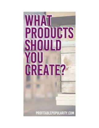What Products Should You Create?