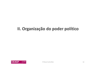 II. Organização do poder político 
© Nuno Cunha Rolo 10 
 