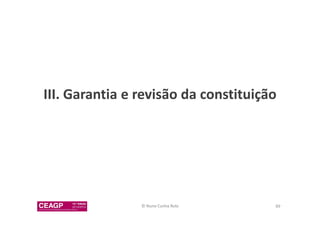 III. Garantia e revisão da constituição 
© Nuno Cunha Rolo 89 
 