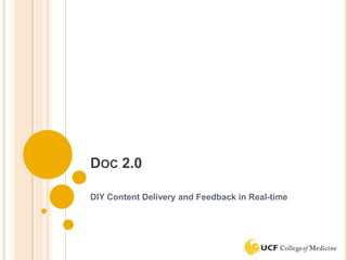 DOC 2.0

DIY Content Delivery and Feedback in Real-time
 