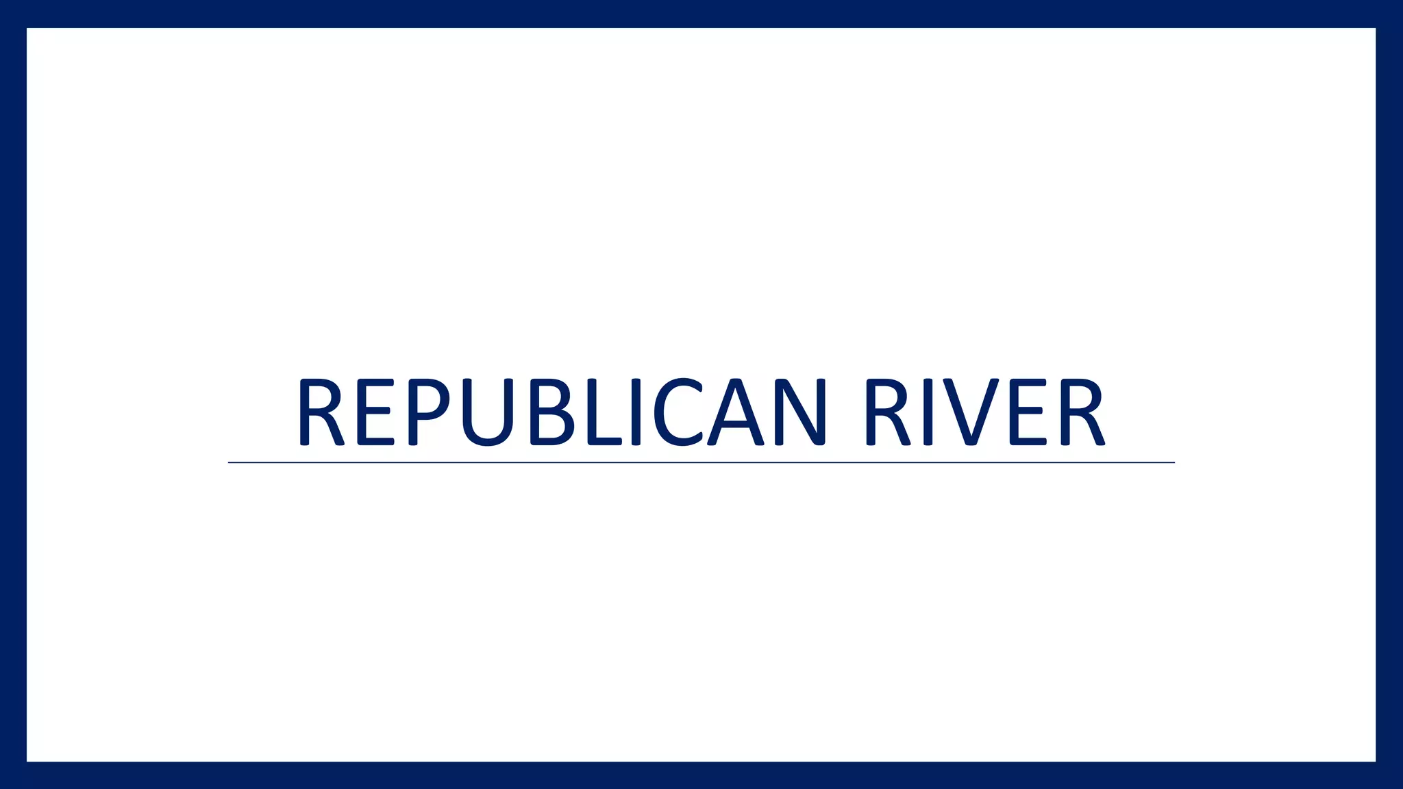 REPUBLICAN RIVER
 