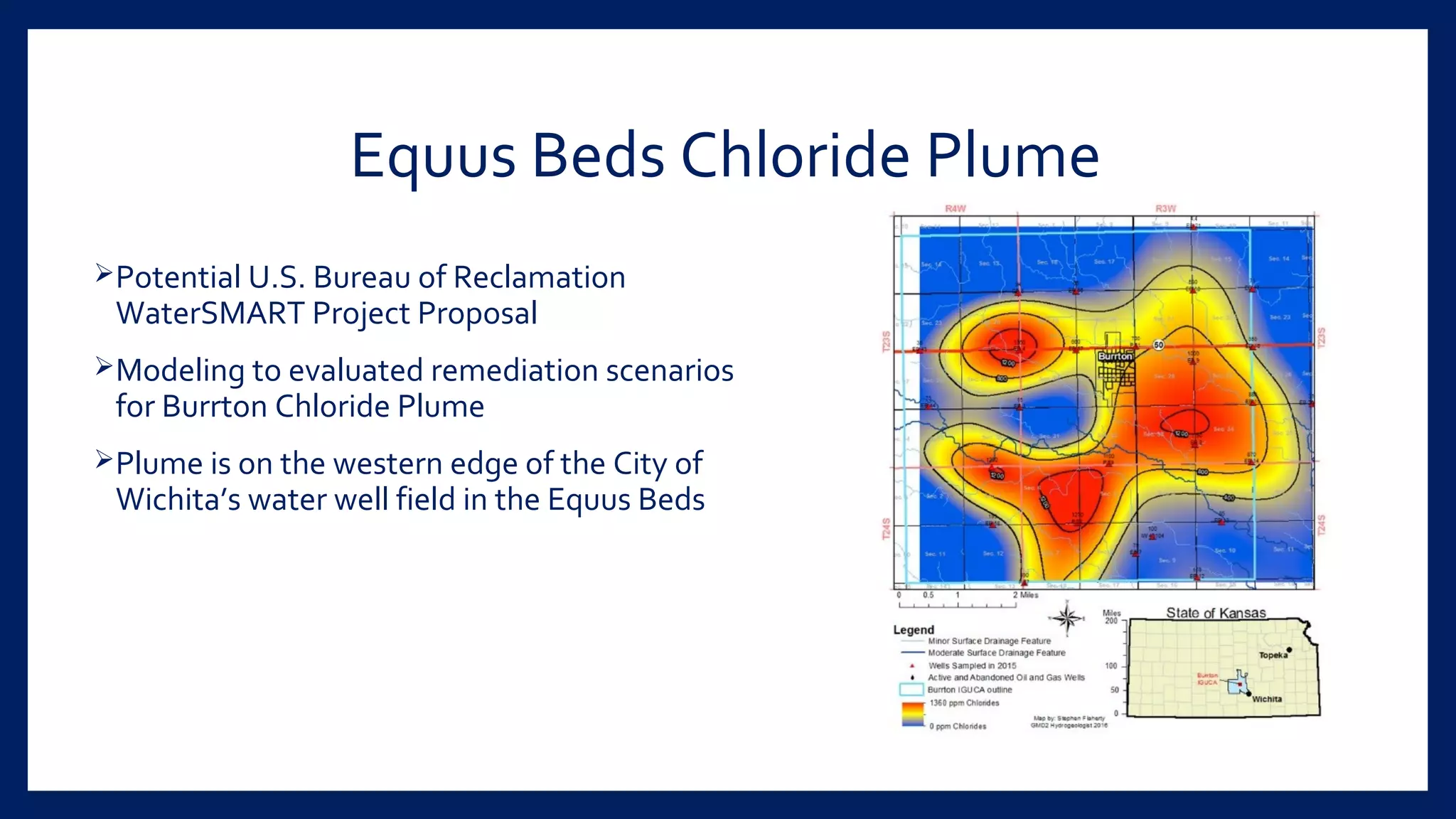 Equus Beds Chloride Plume
Potential U.S. Bureau of Reclamation
WaterSMART Project Proposal
Modeling to evaluated remediation scenarios
for Burrton Chloride Plume
Plume is on the western edge of the City of
Wichita’s water well field in the Equus Beds
 