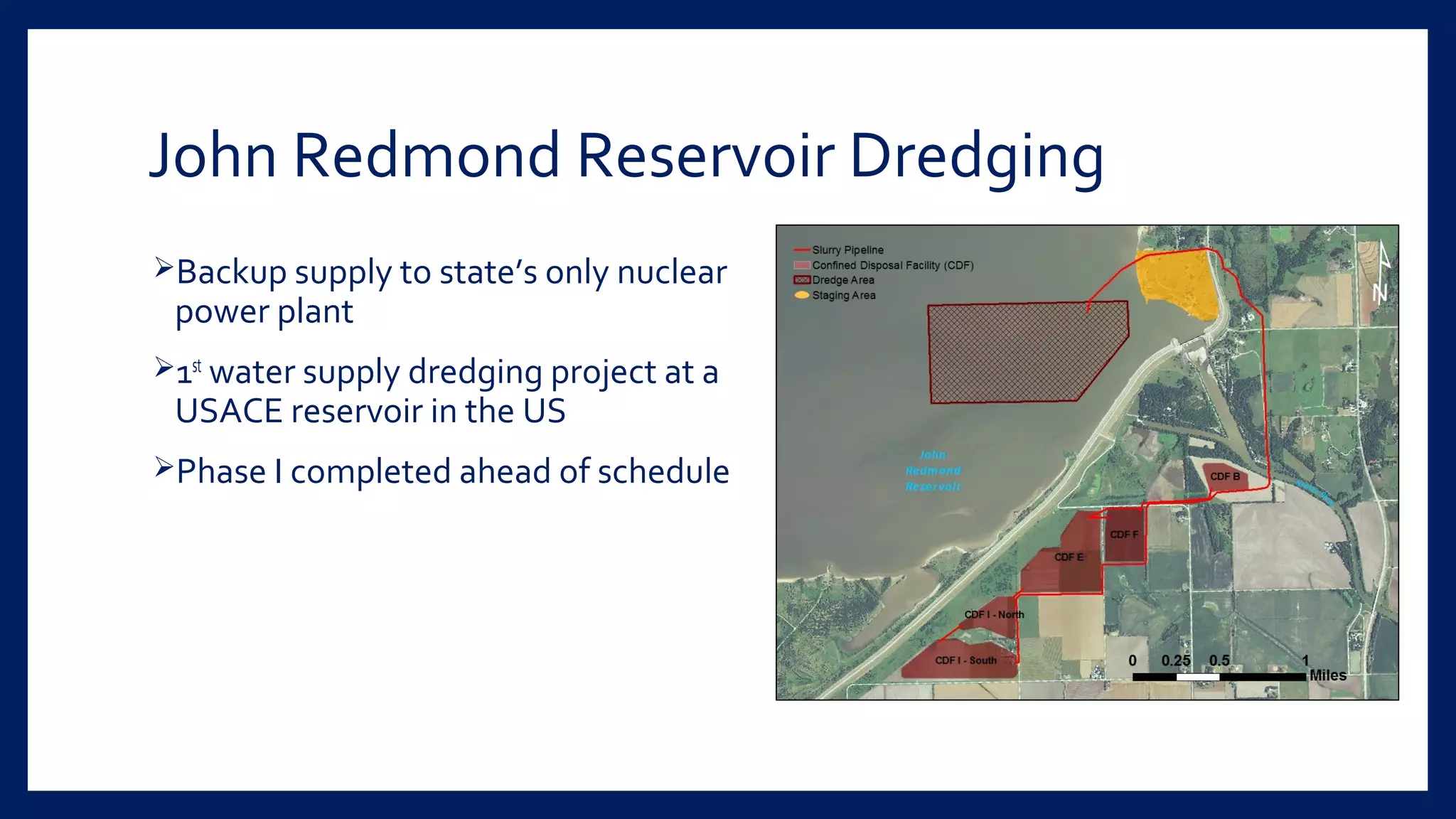 John Redmond Reservoir Dredging
Backup supply to state’s only nuclear
power plant
1st
water supply dredging project at a
USACE reservoir in the US
Phase I completed ahead of schedule
 